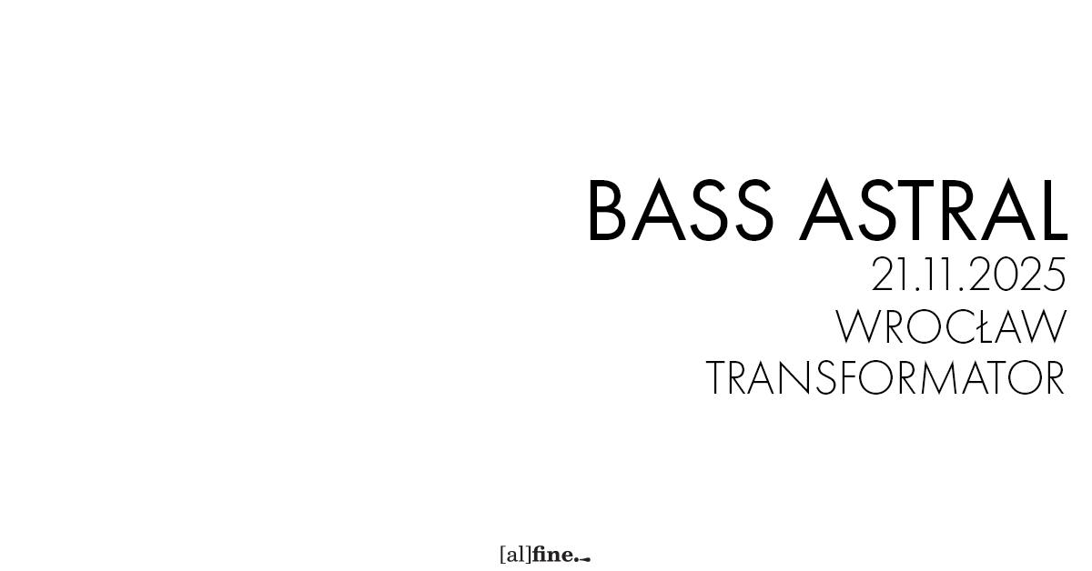 BASS ASTRAL | WROCLAW | TRANSFORMER